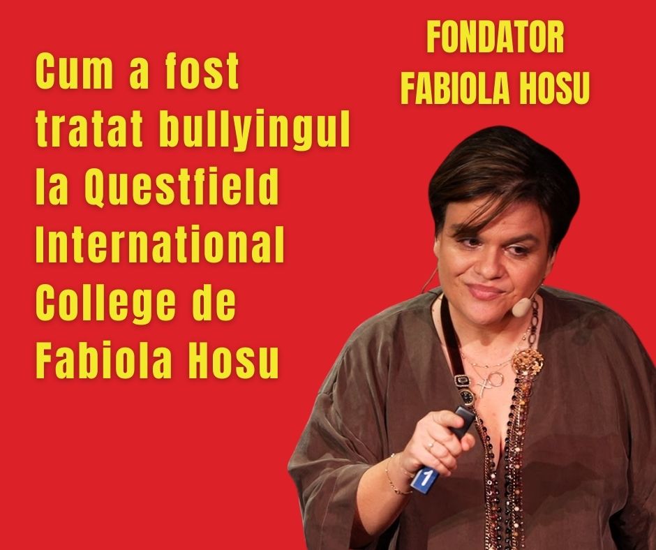 Cum a fost tratat bullyingul la Questfield International College de Fabiola Hosu